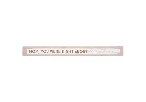  Sincere Surroundings 16" Wooden Sign Mom You Were Right 