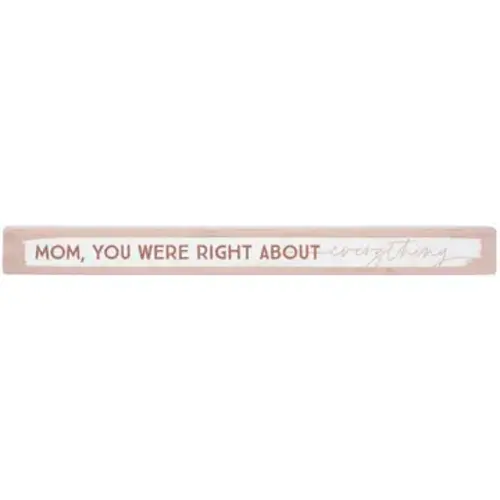 Sincere Surroundings 16" Wooden Sign Mom You Were Right 