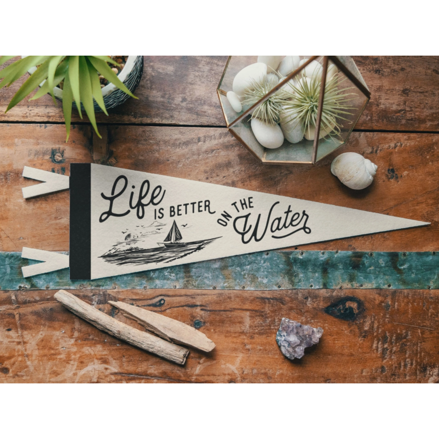 Life Is Better On the Water Felt Pennant