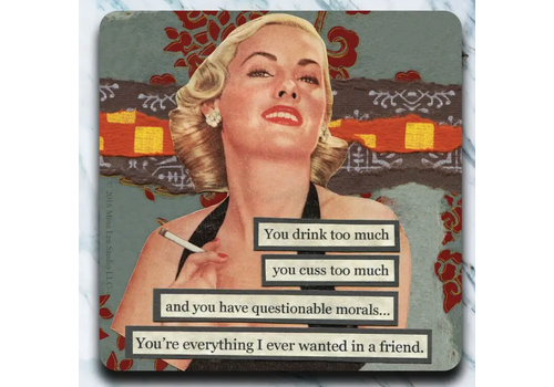  High Cotton Gifts You Drink Too Much Coaster 