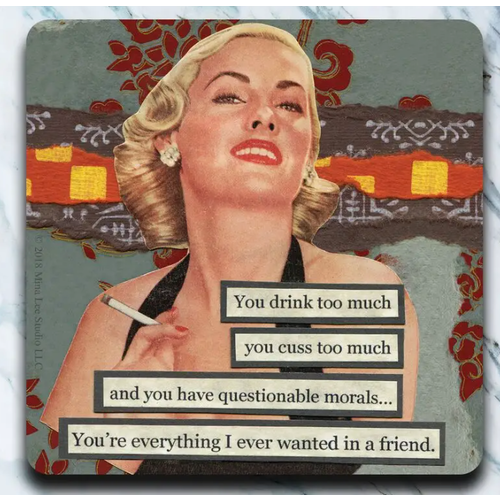  High Cotton Gifts You Drink Too Much Coaster 