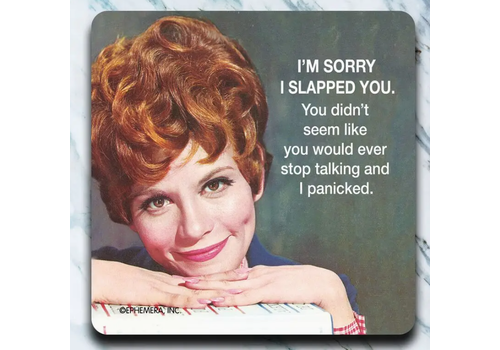  High Cotton Gifts Sorry I Slapped You Coaster 