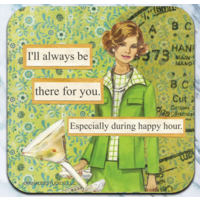 I'll Always Be There for You Coaster