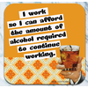 High Cotton Gifts I Work So I Can Afford Coaster