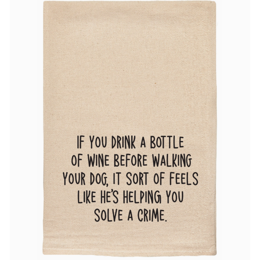 If You Drink a Bottle of Wine Tea Towel