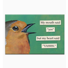 The Mincing Mockingbird YASSSS Magnet