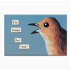 The Mincing Mockingbird Broke but Fun Magnet