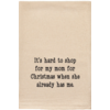ellembee gift It's Hard To Shop For My Mom Tea Towel
