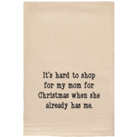 It's Hard To Shop For My Mom Tea Towel