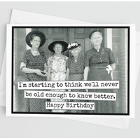 We'll Never Be Old Enough Birthday Card
