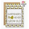 Seedy Cards Plantable Seed Card Gardeners Never Grow Old