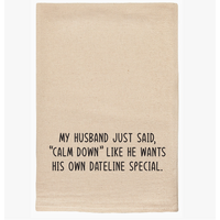 Husband Said Calm Down Tea Towel
