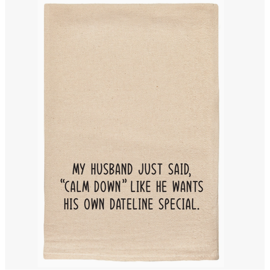 Husband Said Calm Down Tea Towel