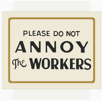Please Do Not Annoy the Workers Magnet