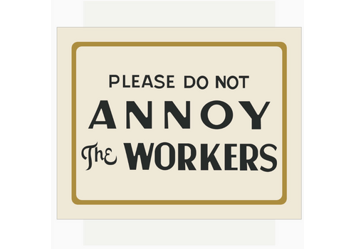  Fridgedoor Please Do Not Annoy the Workers Magnet 
