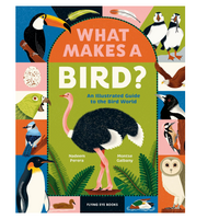 What Makes a Bird?: An Illustrated Guide to the Bird World