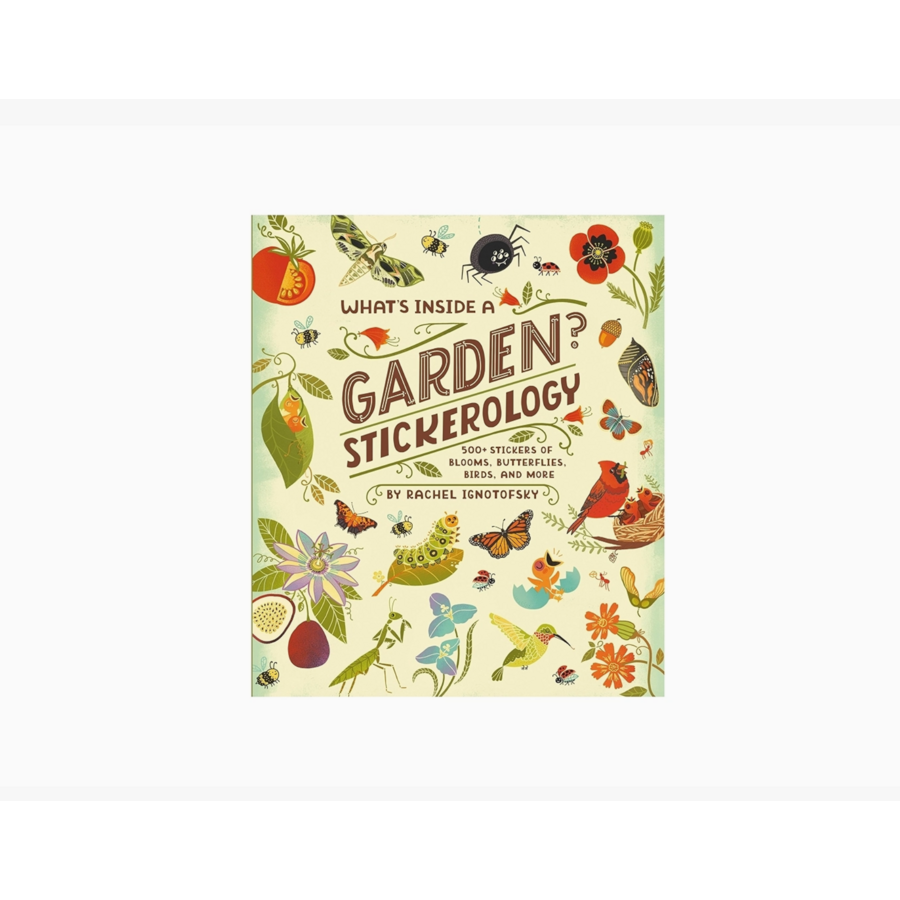 What's Inside a Garden? Stickerology: 500+ Stickers