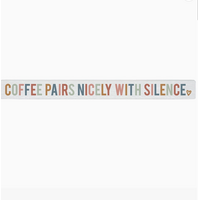 16" Wooden Sign Coffee Pairs Nicely