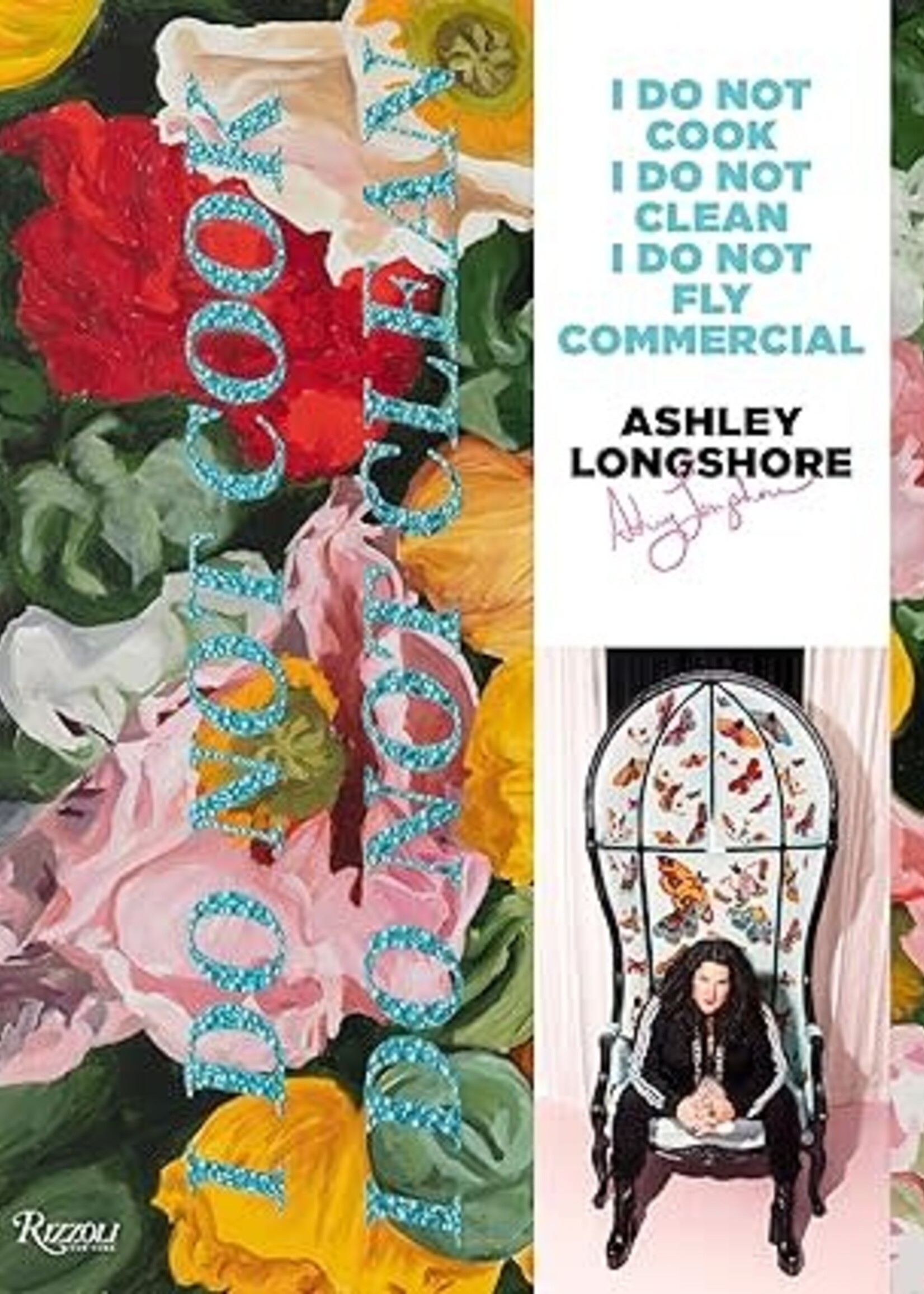 Books Ashley Longshore: I Do Not Cook, I Do Not Clean, I Do Not Fly Commercial