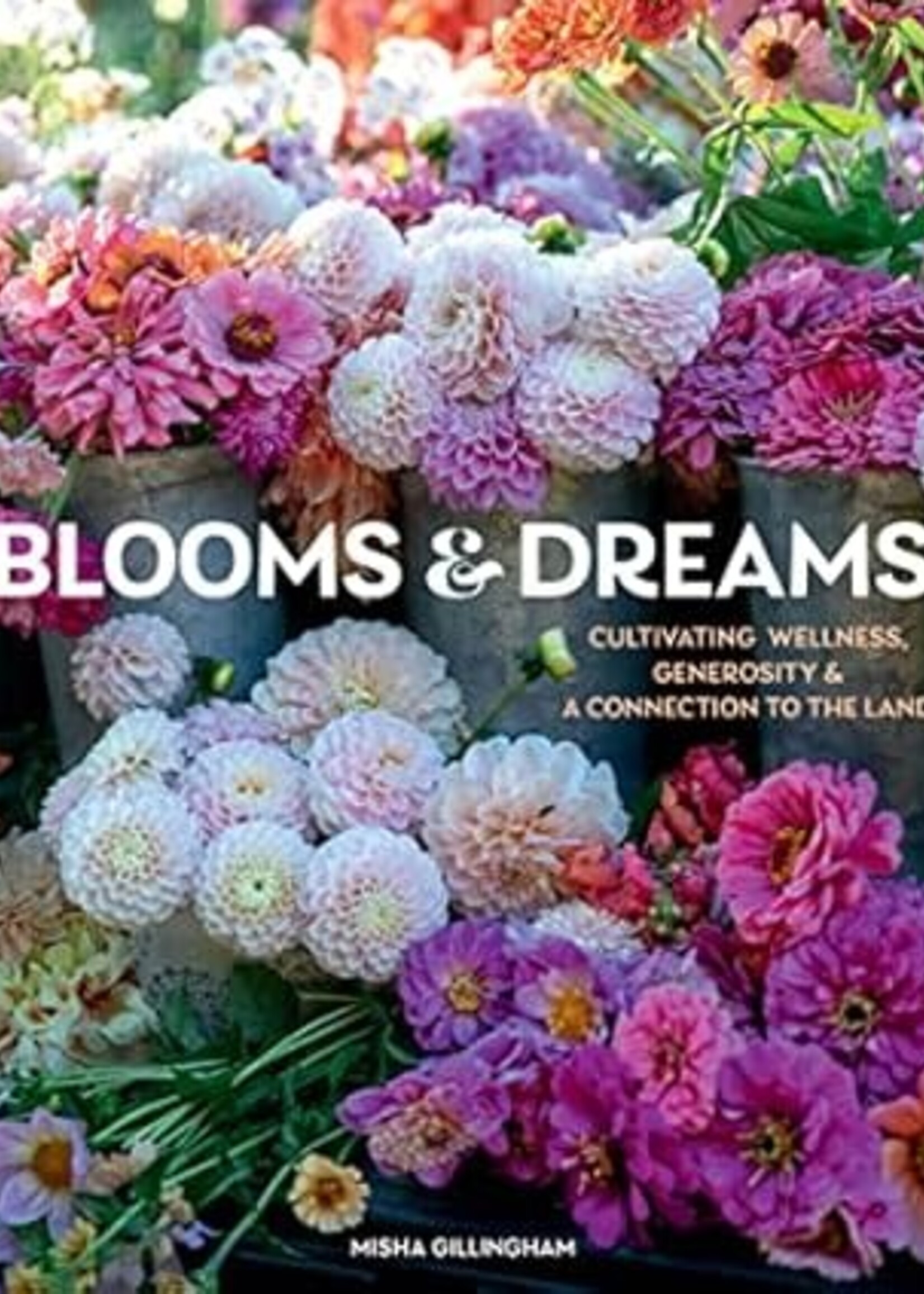 Blooms & Dreams Cultivating Wellness, Generosity & A Connection To The Land