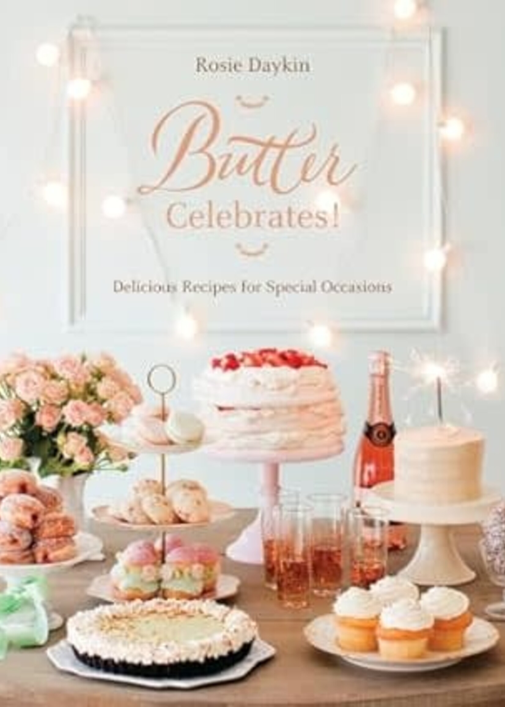 Butter Celebrates! Delicious Recipes for Special Occasions