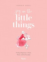 Joy in the Little Things - Finding Happiness in Style, Home, and the Everyday
