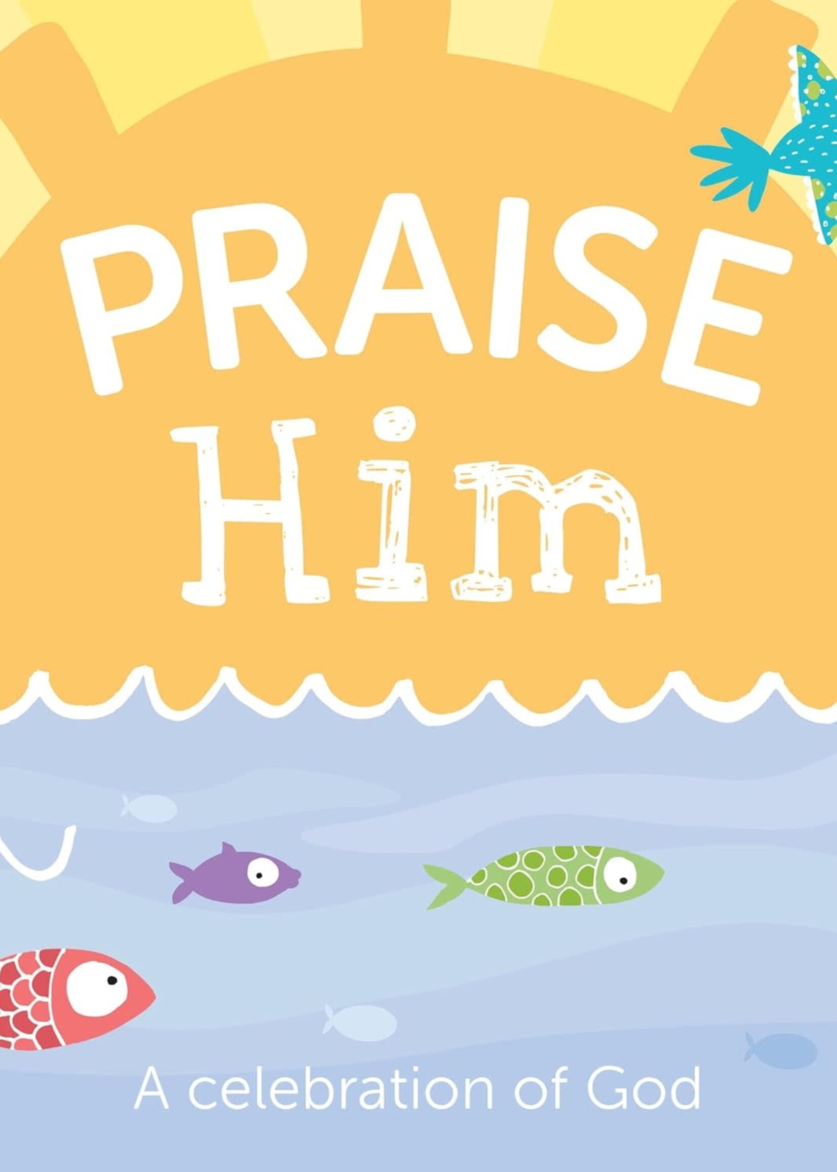 Gibbs Smith Praise Him - A Celebration of God