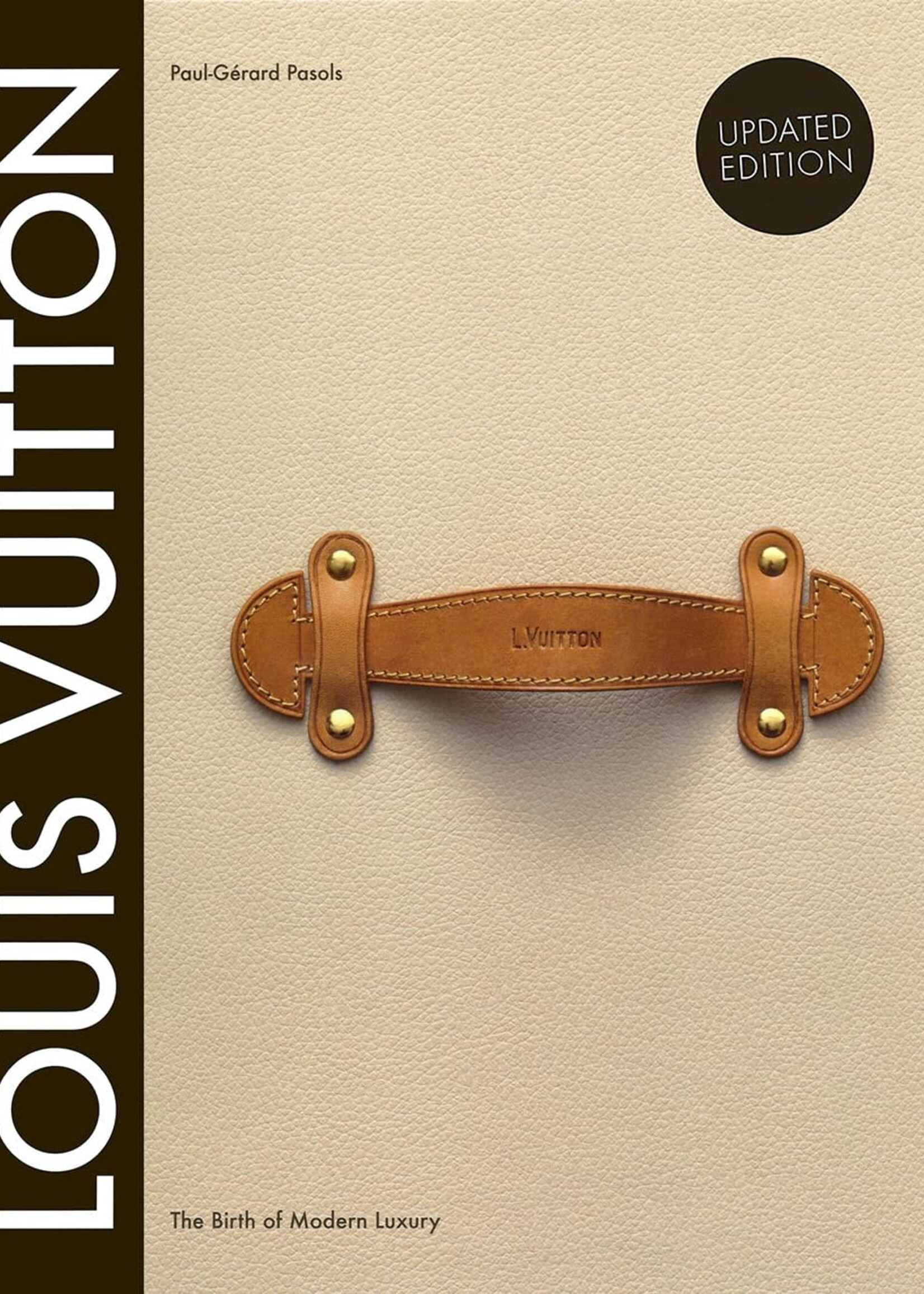 Louis Vuitton: The Birth of Modern Luxury Updated Edition