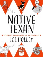 Native Texan: Stories from Deep in the Heart