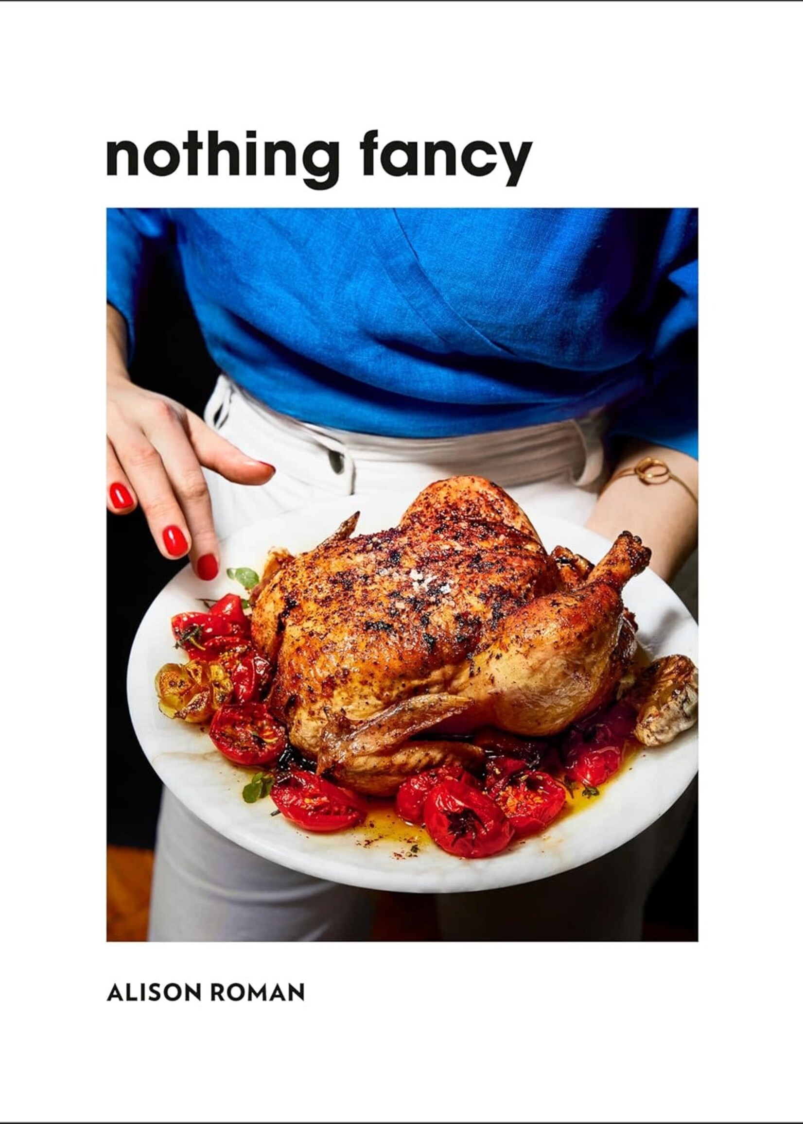 Books Nothing Fancy: Unfussy Food for Having People Over