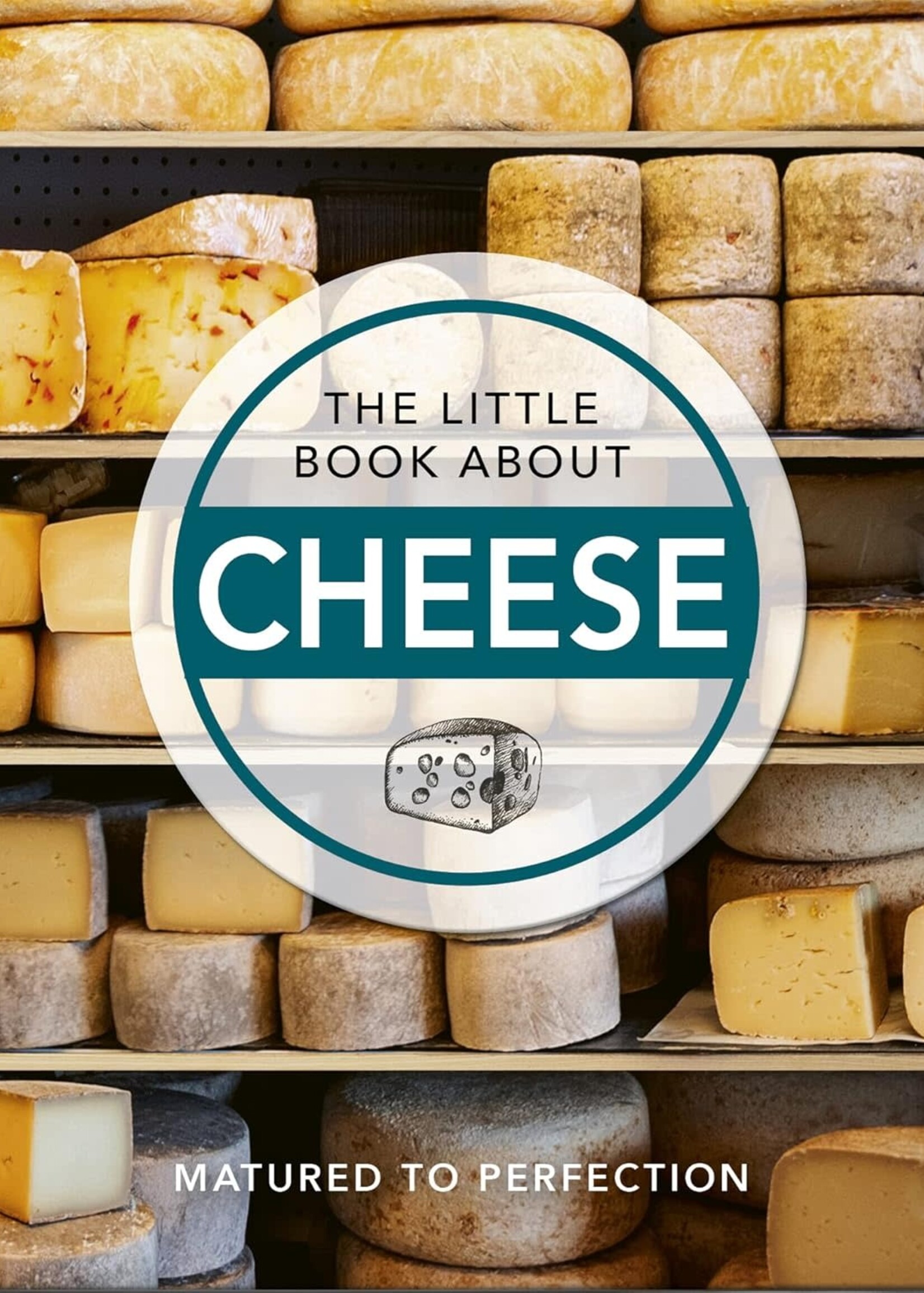 The Little Book About Cheese- Matured to Perfection