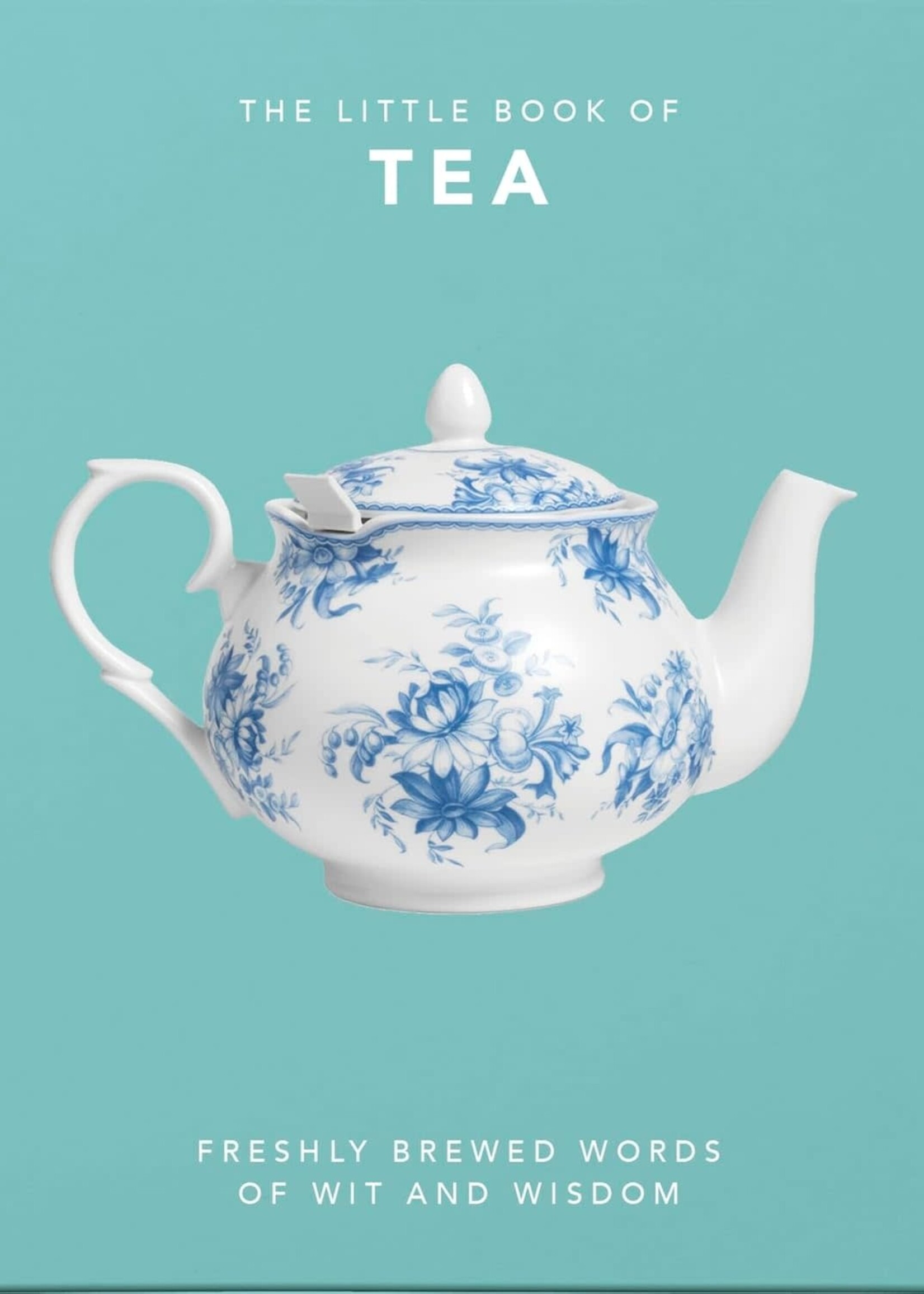 Books The Little Book of Tea: Freshly Brewed Words of Wit and Wisdom
