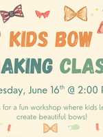 Events June 16th Kids Bow Making Class