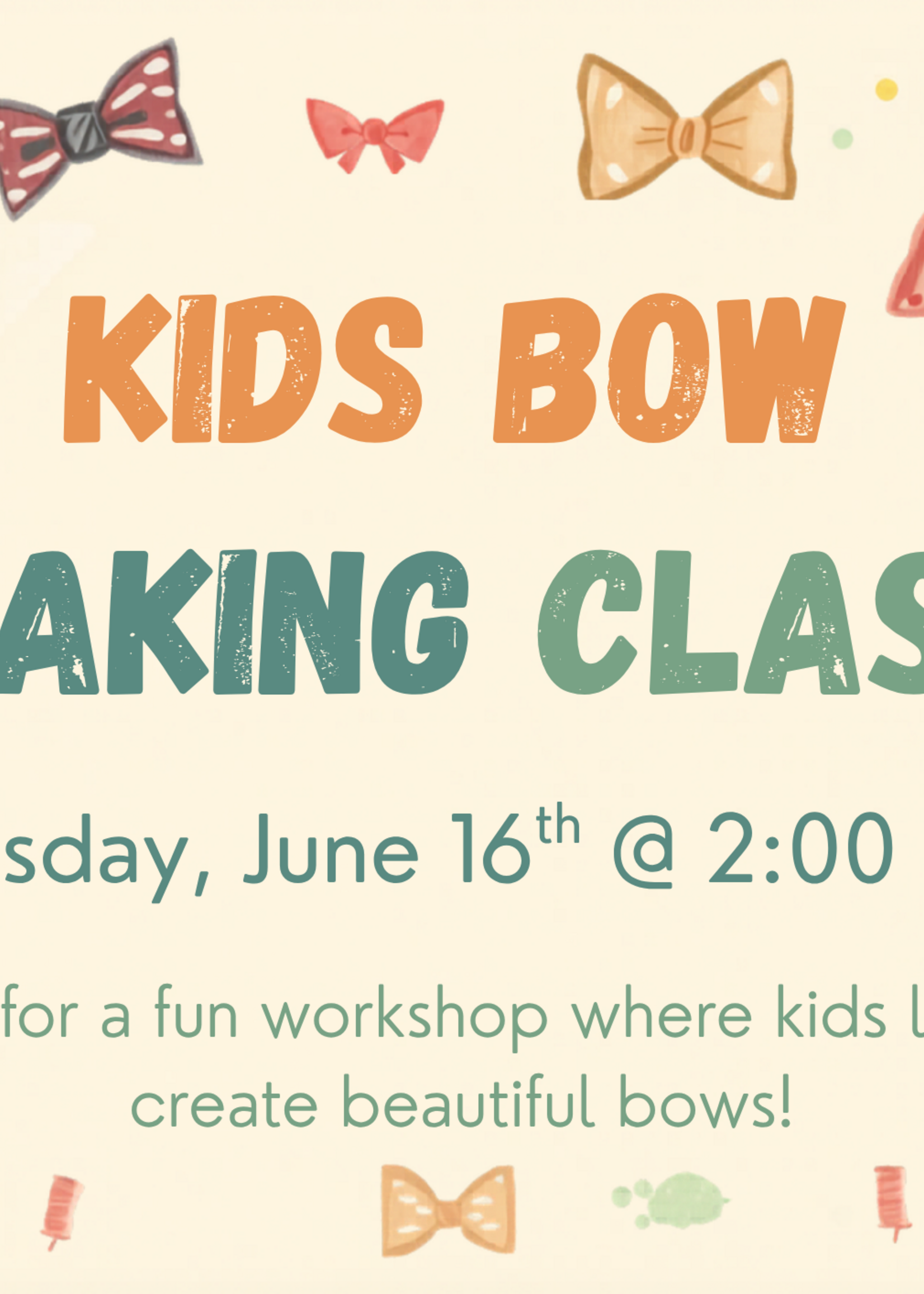 Events June 16th Kids Bow Making Class