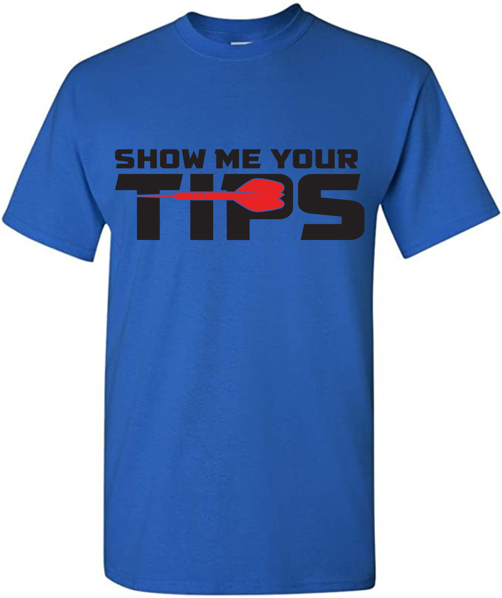 Show Me Your Tips T-Shirt Show Me Your Tips T-Shirt