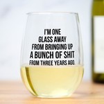 Meriwether I'm one glass away ... Wine Glass