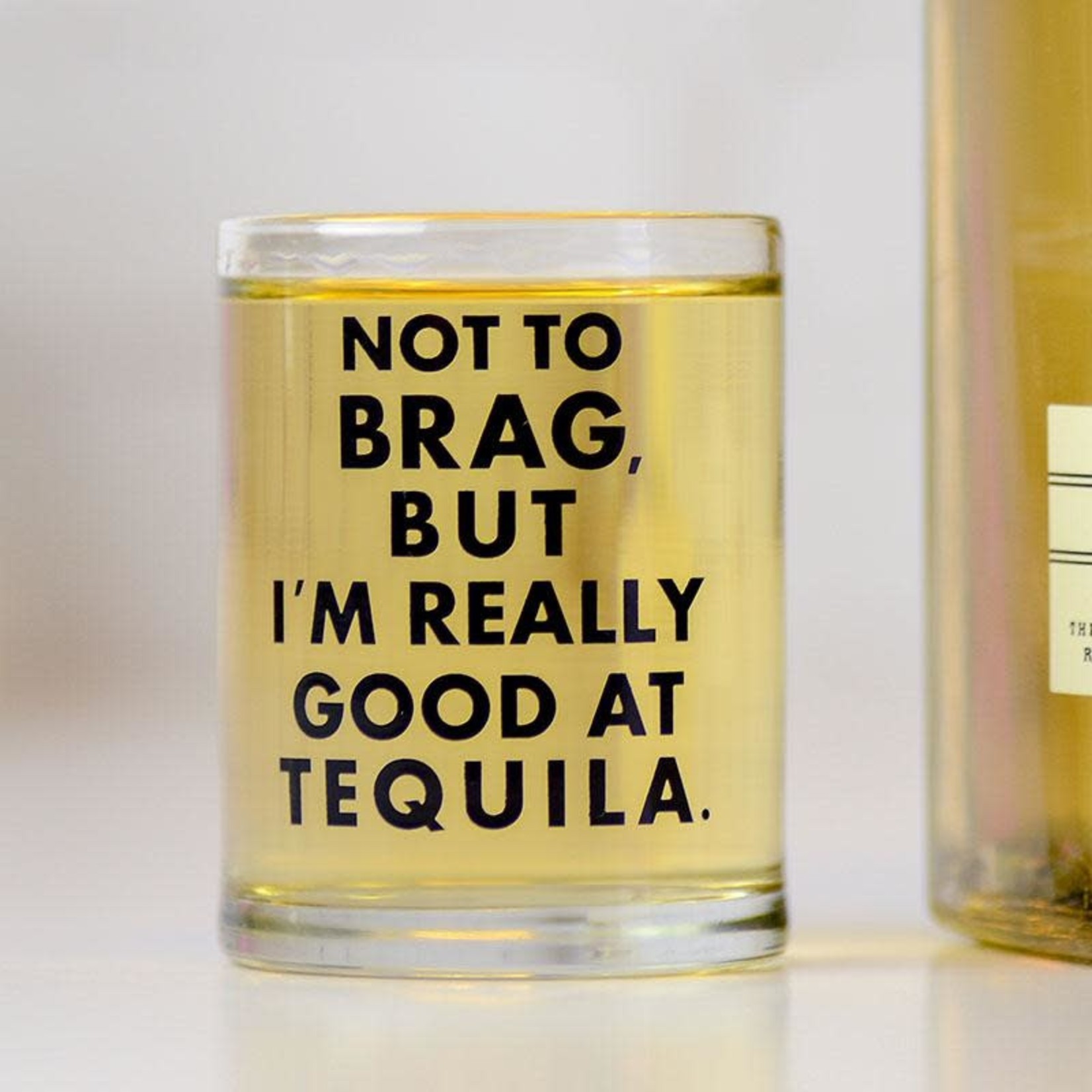 Meriwether Not to brag, but I'm really good at tequila Shot Glass