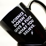 Meriwether Science doesn't give a fuck what you believe... Ceramic Coffee Mug
