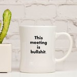 Meriwether This meeting is bullshit. Coffee Mug