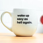 Meriwether Woke up sexy as hell again. Coffee Mug.