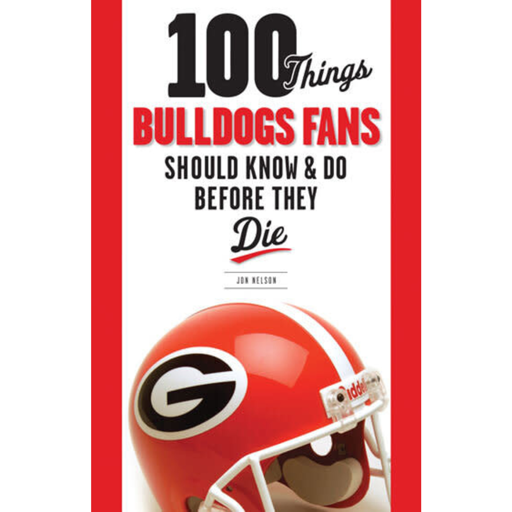 Triumph Books 100 Things Bulldogs Fans Should Know and Do Before They Die