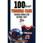 Triumph Books 100 Things Virginia Fans Should Know and Do Before They Die