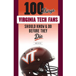 Triumph Books 100 Things Virginia Tech Fans Should Know and Do Before They Die