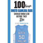 Triumph Books 100 Things North Carolina Fans Should Know & Do Before They Die