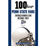 Triumph Books 100 Things Penn State Fans Should Know & Do Before They Die