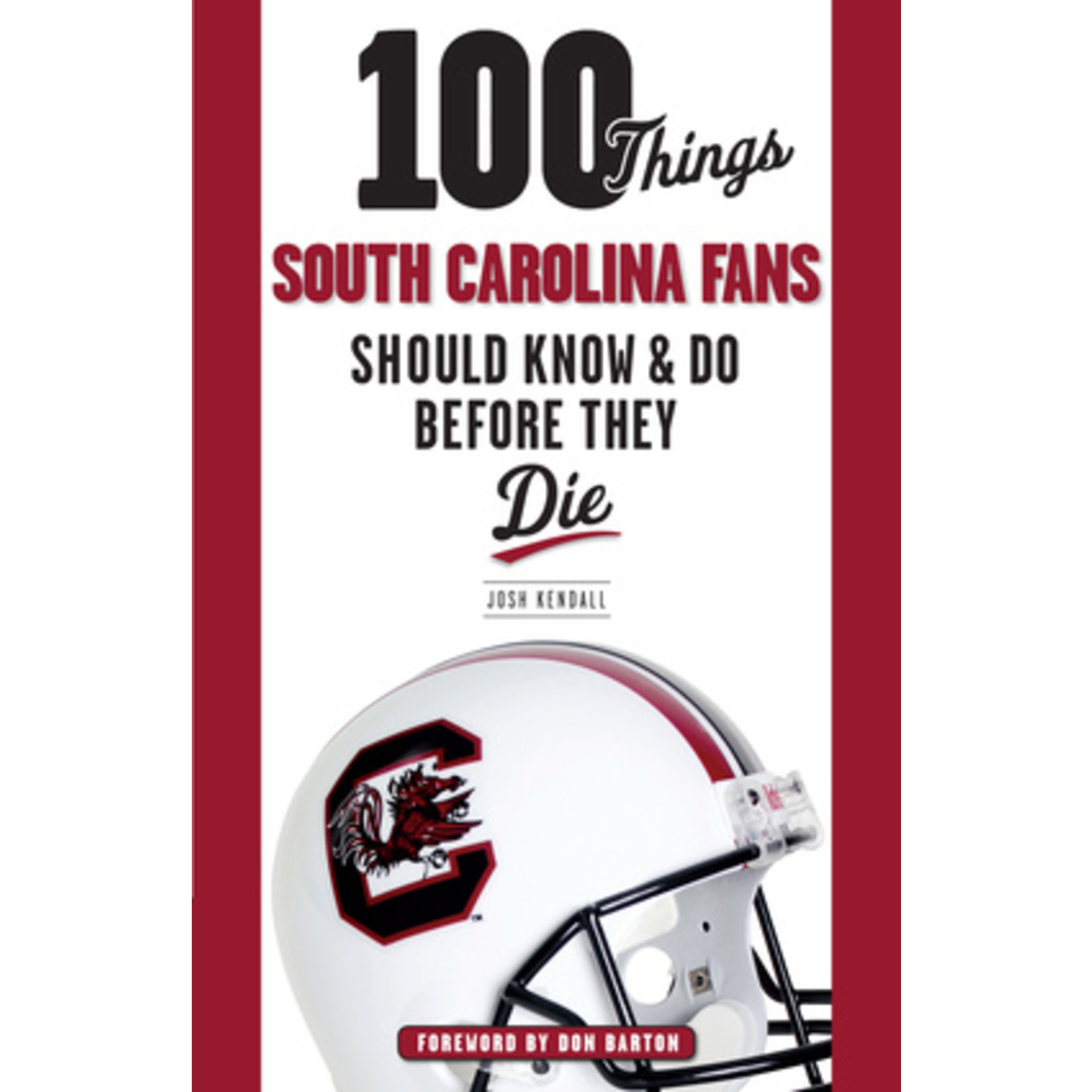 Triumph Books 100 Things South Carolina Fans Should Know & Do Before They Die