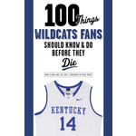 Triumph Books 100 Things Wildcat Fans Should Know & Do Before They Die