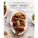 Penguin Random House LLC Half Baked Harvest Super Simple More Than 125 Recipes