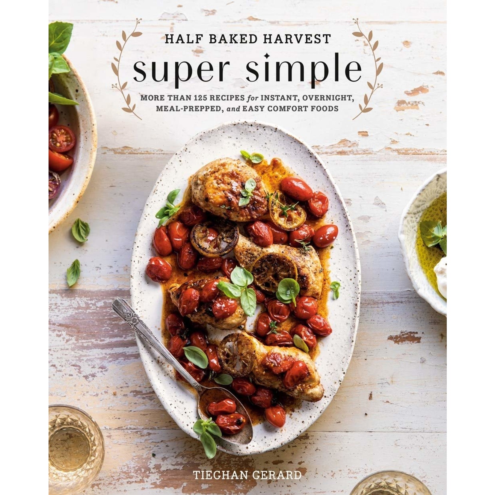 Penguin Random House LLC Half Baked Harvest Super Simple More Than 125 Recipes