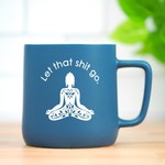 Meriwether Let that shit go... ceramic coffee mug.